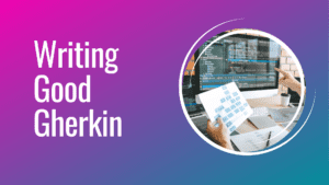 Writing good gherkin