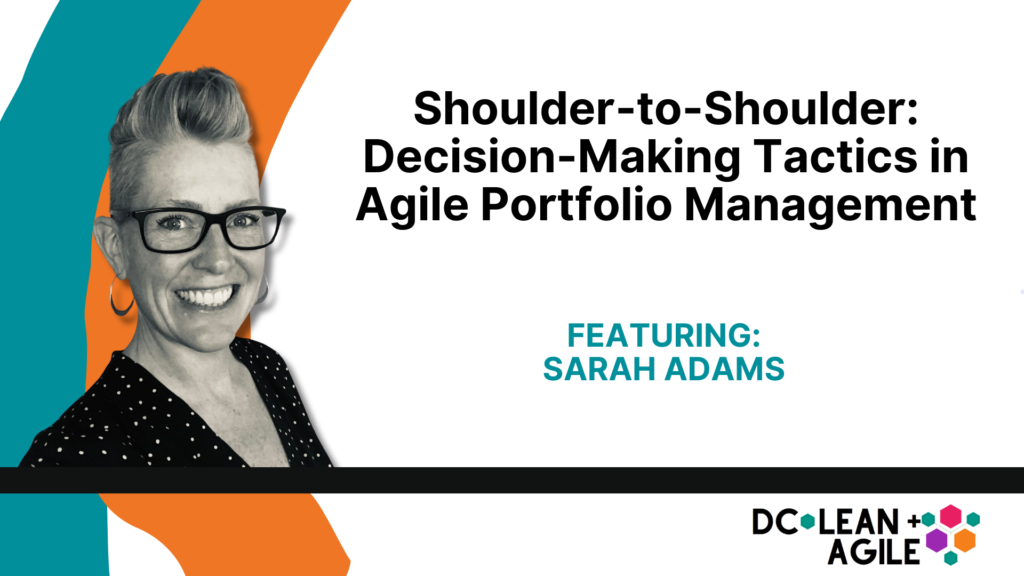 Shoulder to Shoulder Decision Making Tactics in Agile Portfolio Management Shoulder to Shoulder Decision Making Tactics in Agile Portfolio Management