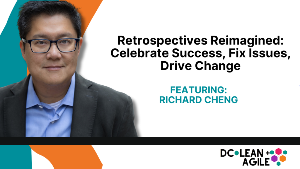 Retrospectives Reimagined with Richard Cheng