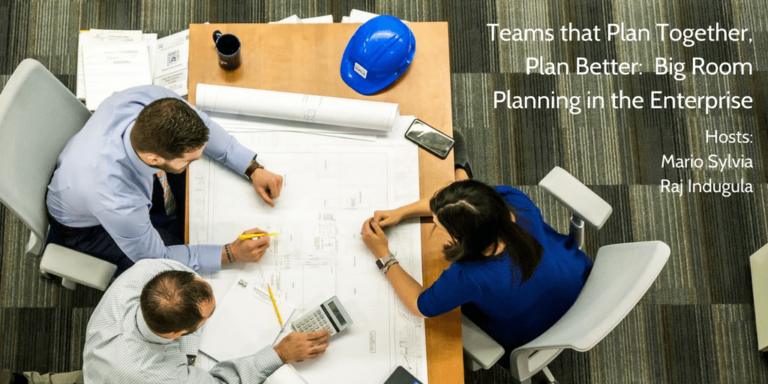 Teams that Plan Together Plan Better Big Room Planning in the Enterprise