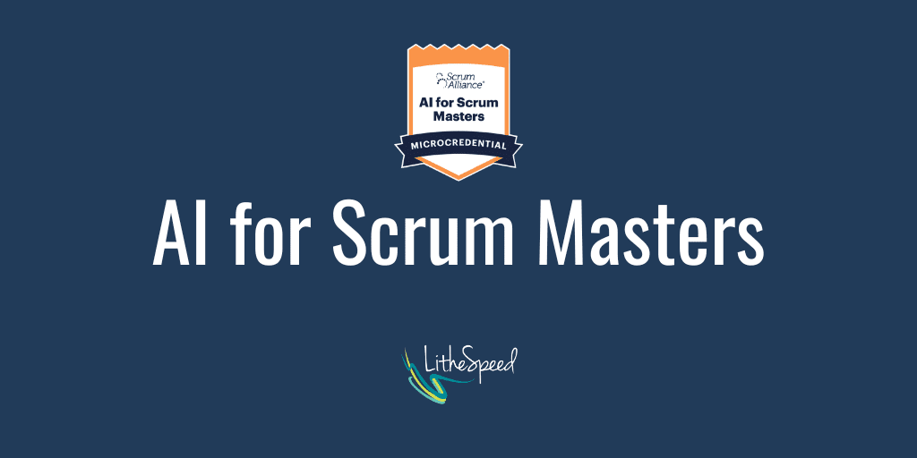 AI for Scrum Master Training | Lithespeed